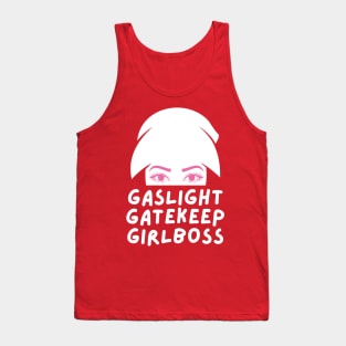 gaslight gatekeep girlboss Tank Top